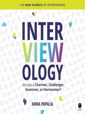 Interviewology  : The new science of interviewing. Anna Papalia. 
