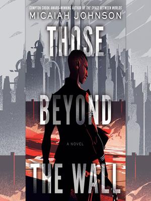 Those beyond the wall  : A novel. Micaiah Johnson. 