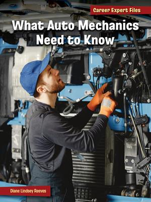 What auto mechanics need to know . Diane Lindsey Reeves. 