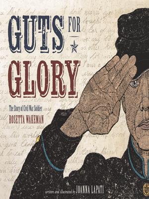 Guts for glory  : The story of civil war soldier rosetta wakeman. Joanna Lapati. 