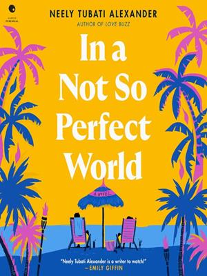 In a not so perfect world  : A novel. Neely Tubati Alexander. 