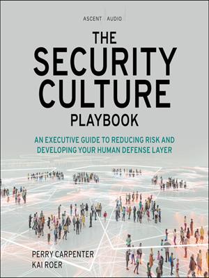 The security culture playbook  : An executive guide to reducing risk and developing your human defense layer. Perry Carpenter. 