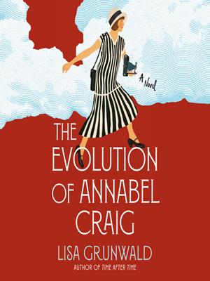 The evolution of annabel craig  : A novel. Lisa Grunwald. 