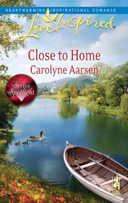 Close to home . Carolyne Aarsen. 