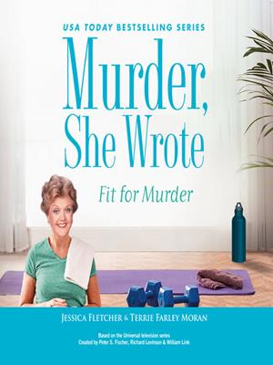 Murder, she wrote  : Fit for murder. Jessica Fletcher. 