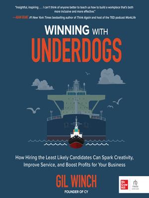Winning with underdogs  : How hiring the least likely candidates can spark creativity, improve service, and boost profits for your business. Gil Winch, PhD. 