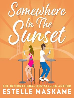Somewhere in the sunset  : The scorching, heart-shattering romance of the summer. Estelle Maskame. 