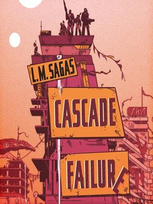 Cascade failure  : A novel. L. M Sagas. 