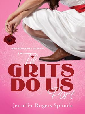 'til grits do us part  : Southern Fried Sushi Series, Book 3. Jennifer Rogers Spinola. 
