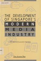 The development of Singapore's modern media industry / Tan Yew Soon and Soh Yew Peng