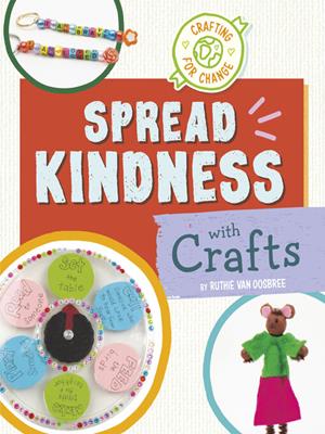 Spread kindness with crafts . Ruthie Van Oosbree. 