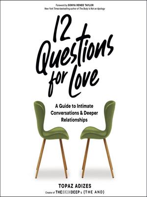 12 questions for love  : A guide to intimate conversations and deeper relationships. Topaz Adizes. 