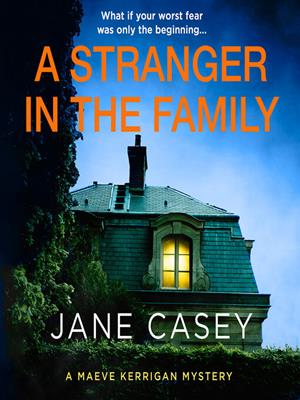 A stranger in the family . Jane Casey. 