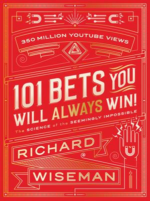 101 bets you will always win  : The Science of the Seemingly Impossible. Richard Wiseman. 