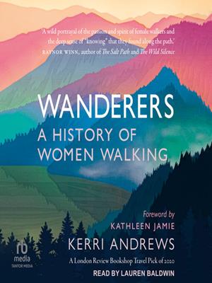 Wanderers  : A history of women walking. Kerri Andrews. 