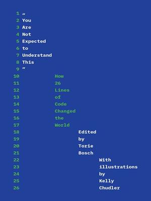 "you are not expected to understand this"  : How 26 lines of code changed the world. Torie Bosch. 