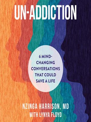 Un-addiction  : 6 mind-changing conversations that could save a life. MD Harrison, Nzinga. 
