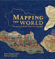Mapping the world : perspectives from Asian cartography