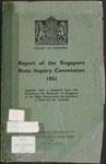 Report of the Singapore Riots Inquiry Commission together with a despatch from His Excellency the Governor of Singapore to the Right Honourable the Secretary of State for the Colonies
